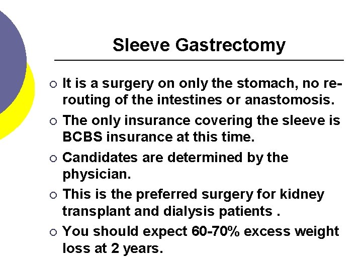 Sleeve Gastrectomy ¡ ¡ ¡ It is a surgery on only the stomach, no