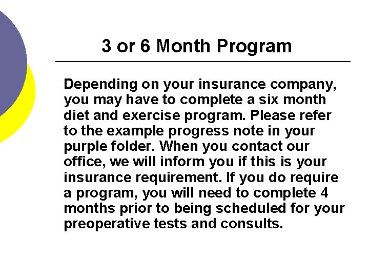 3 or 6 Month Program Depending on your insurance company, you may have to