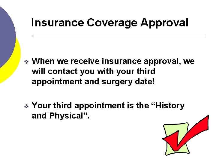 Insurance Coverage Approval v When we receive insurance approval, we will contact you with