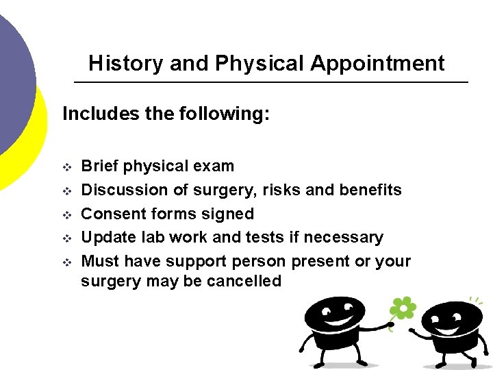 History and Physical Appointment Includes the following: v v v Brief physical exam Discussion