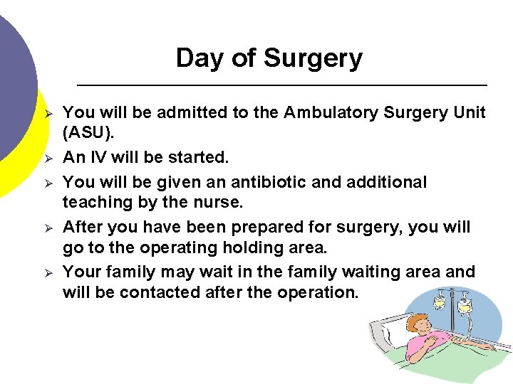 Day of Surgery Ø Ø Ø You will be admitted to the Ambulatory Surgery