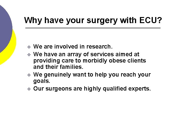 Why have your surgery with ECU? v v We are involved in research. We