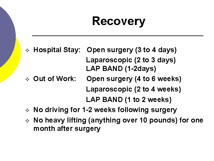 Recovery v v Hospital Stay: Open surgery (3 to 4 days) Laparoscopic (2 to