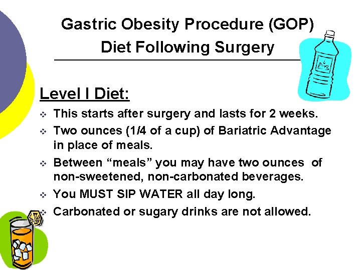 Gastric Obesity Procedure (GOP) Diet Following Surgery Level I Diet: v v v This
