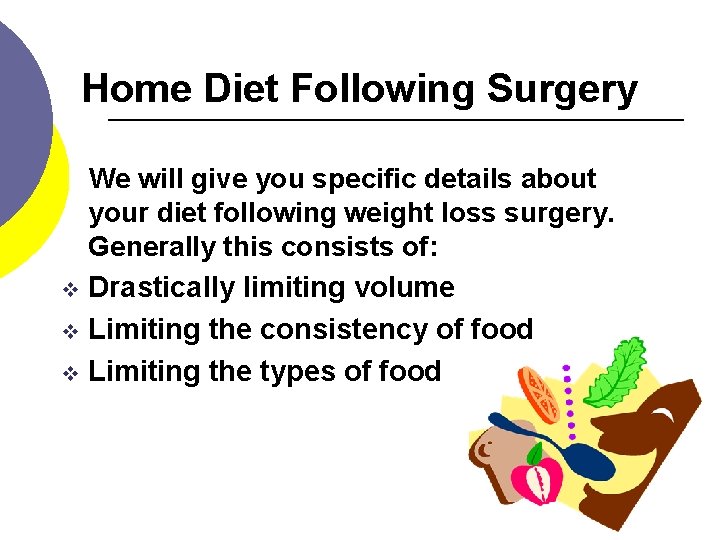 Home Diet Following Surgery v v v We will give you specific details about