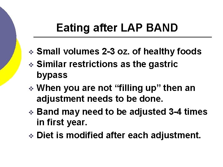 Eating after LAP BAND Small volumes 2 -3 oz. of healthy foods v Similar