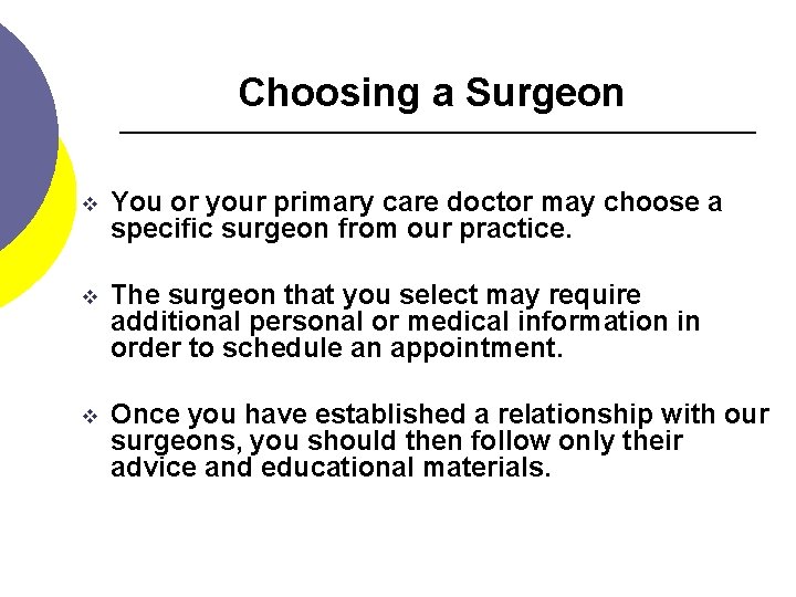 Choosing a Surgeon v You or your primary care doctor may choose a specific