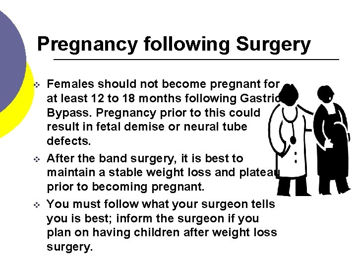 Pregnancy following Surgery v v v Females should not become pregnant for at least