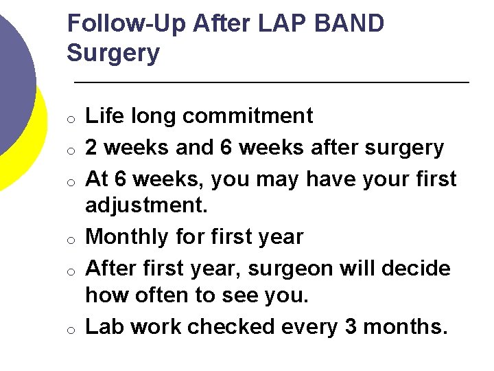 Follow-Up After LAP BAND Surgery o o o Life long commitment 2 weeks and