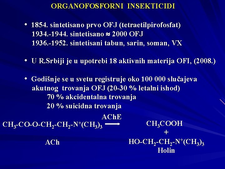 ORGANOFOSFORNI INSEKTICIDI • 1854. sintetisano prvo OFJ (tetraetilpirofosfat) 1934. -1944. sintetisano 2000 OFJ 1936.