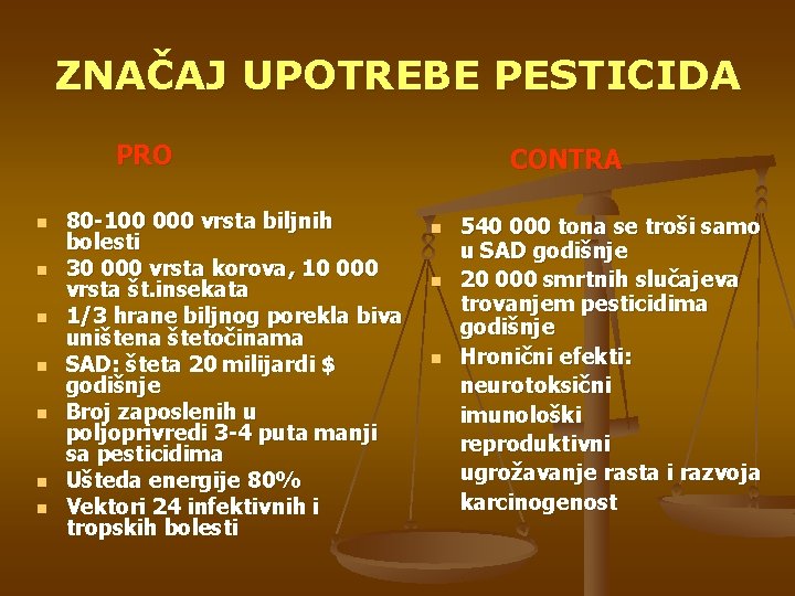 ZNAČAJ UPOTREBE PESTICIDA PRO n n n n 80 -100 000 vrsta biljnih bolesti