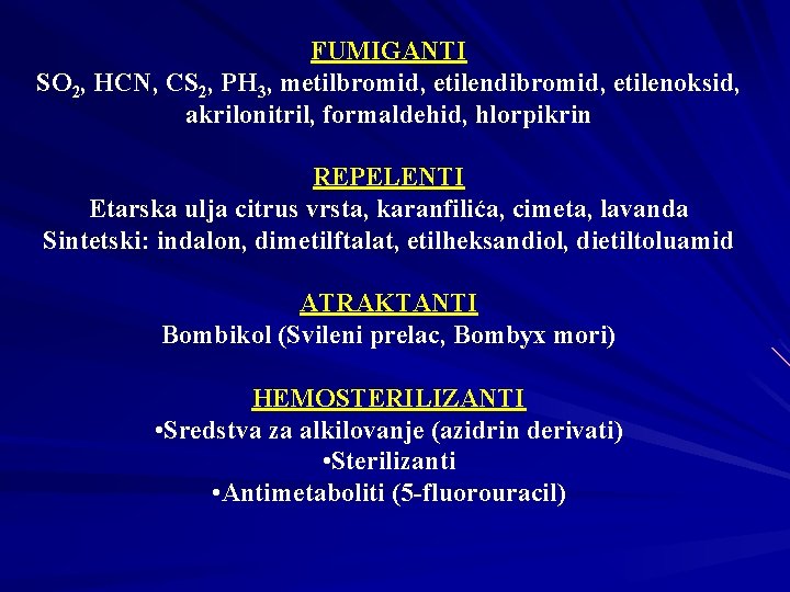 FUMIGANTI SO 2, HCN, CS 2, PH 3, metilbromid, etilendibromid, etilenoksid, akrilonitril, formaldehid, hlorpikrin