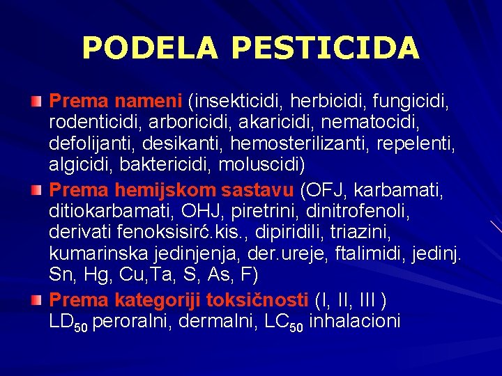 PODELA PESTICIDA Prema nameni (insekticidi, herbicidi, fungicidi, rodenticidi, arboricidi, akaricidi, nematocidi, defolijanti, desikanti, hemosterilizanti, PODELA PESTICIDA Prema nameni (insekticidi, herbicidi, fungicidi, rodenticidi, arboricidi, akaricidi, nematocidi, defolijanti, desikanti, hemosterilizanti,