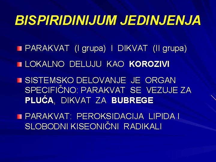 BISPIRIDINIJUM JEDINJENJA PARAKVAT (I grupa) I DIKVAT (II grupa) LOKALNO DELUJU KAO KOROZIVI SISTEMSKO