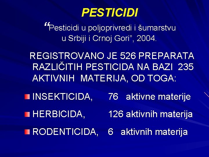 PESTICIDI “Pesticidi u poljoprivredi i šumarstvu u Srbiji i Crnoj Gori”, 2004. REGISTROVANO JE