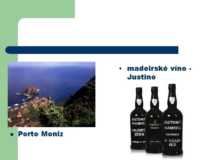  • madeirské víno Justino l Porto Moniz 