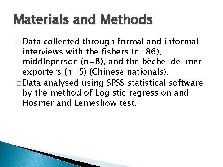 Materials and Methods � Data collected through formal and informal interviews with the fishers