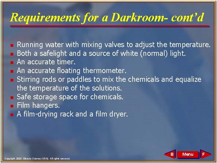Requirements for a Darkroom- cont’d n n n n Running water with mixing valves Requirements for a Darkroom- cont’d n n n n Running water with mixing valves