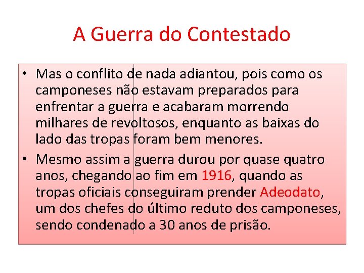 A Guerra do Contestado • Mas o conflito de nada adiantou, pois como os