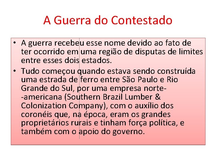 A Guerra do Contestado • A guerra recebeu esse nome devido ao fato de