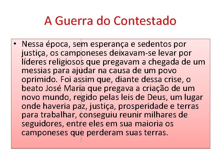 A Guerra do Contestado • Nessa época, sem esperança e sedentos por justiça, os