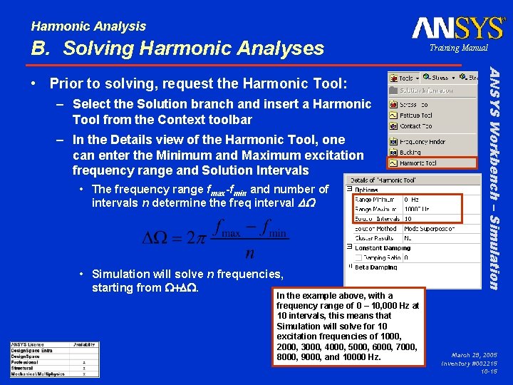 Harmonic Analysis B. Solving Harmonic Analyses – Select the Solution branch and insert a