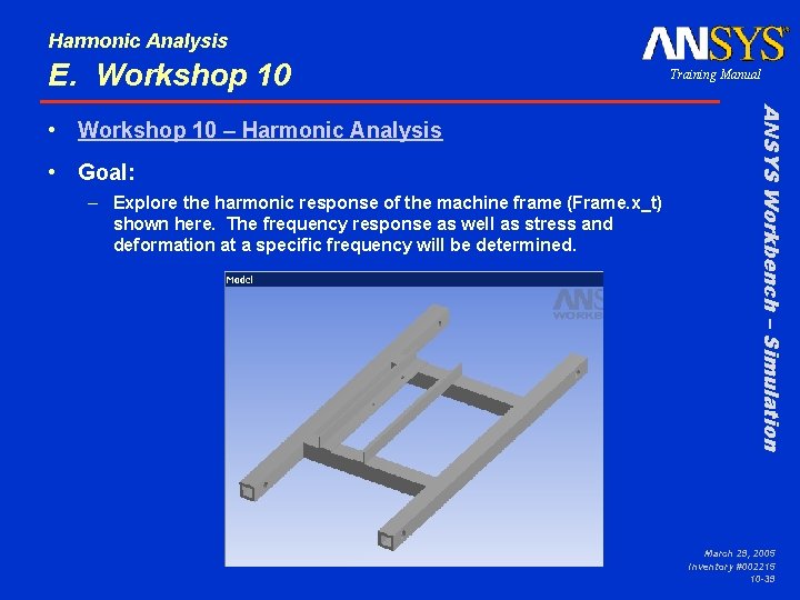 Harmonic Analysis E. Workshop 10 • Goal: – Explore the harmonic response of the
