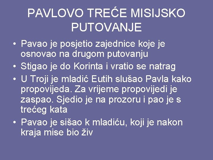 PAVLOVO TREĆE MISIJSKO PUTOVANJE • Pavao je posjetio zajednice koje je osnovao na drugom