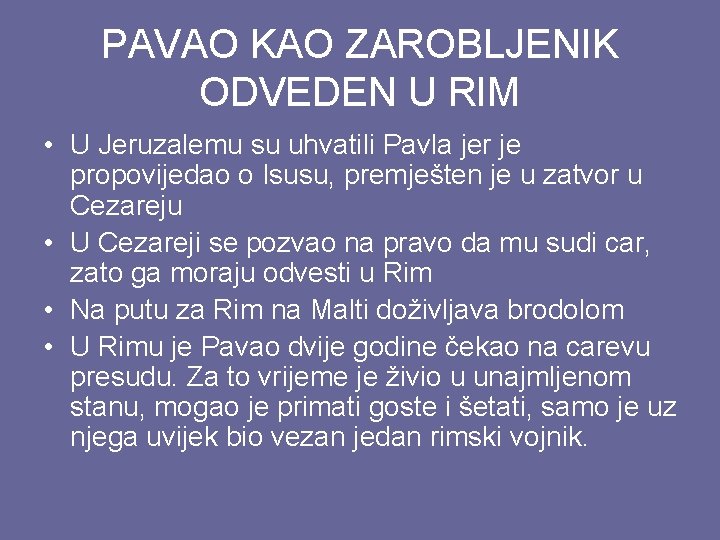 PAVAO KAO ZAROBLJENIK ODVEDEN U RIM • U Jeruzalemu su uhvatili Pavla jer je