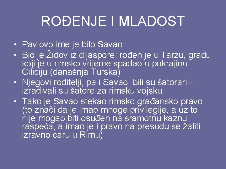 ROĐENJE I MLADOST • Pavlovo ime je bilo Savao • Bio je Židov iz