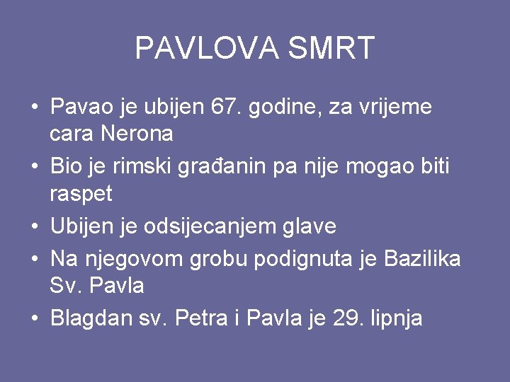 PAVLOVA SMRT • Pavao je ubijen 67. godine, za vrijeme cara Nerona • Bio