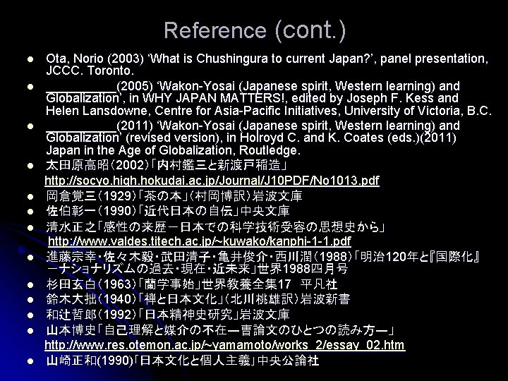 Reference (cont. ) l l l l Ota, Norio (2003) ‘What is Chushingura to