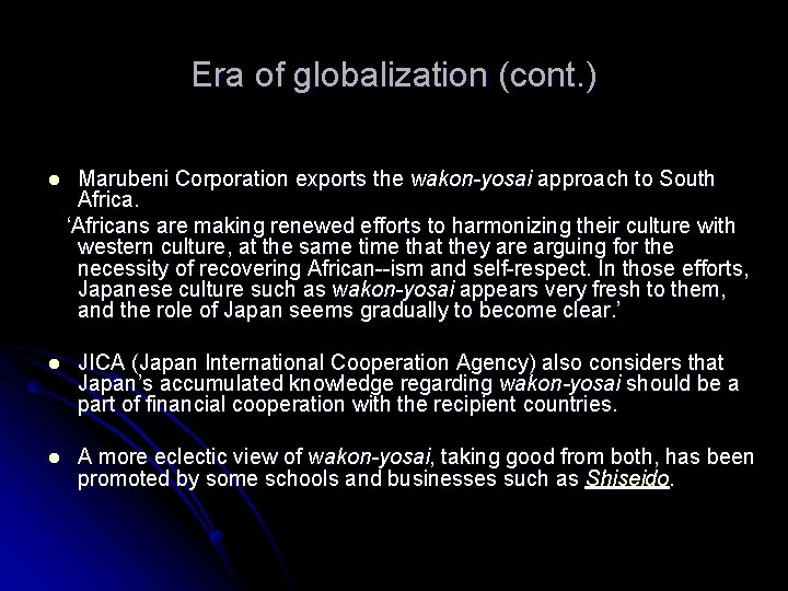 Era of globalization (cont. ) l Marubeni Corporation exports the wakon-yosai approach to South