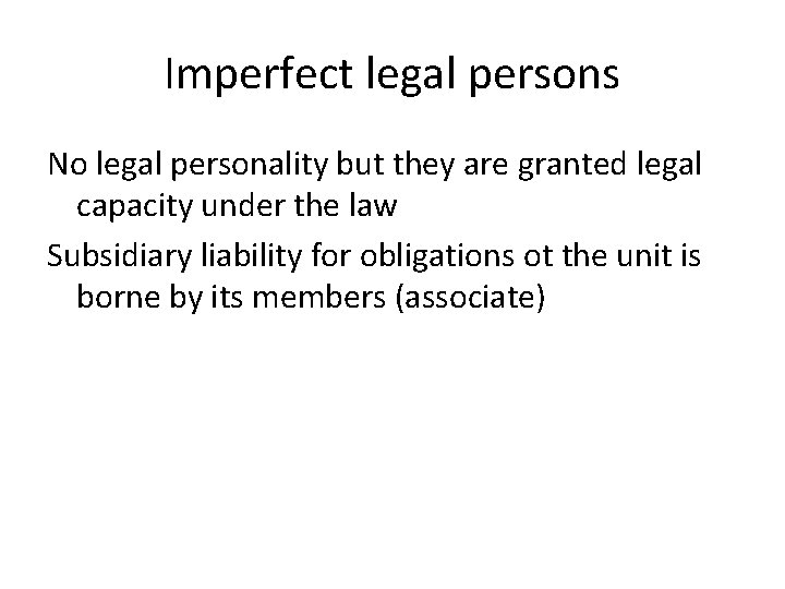 Imperfect legal persons No legal personality but they are granted legal capacity under the Imperfect legal persons No legal personality but they are granted legal capacity under the