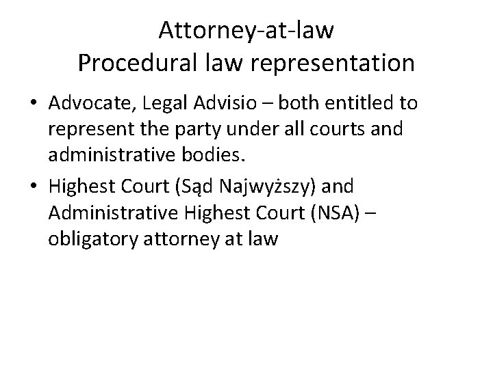 Attorney-at-law Procedural law representation • Advocate, Legal Advisio – both entitled to represent the Attorney-at-law Procedural law representation • Advocate, Legal Advisio – both entitled to represent the