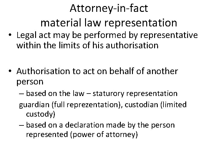 Attorney-in-fact material law representation • Legal act may be performed by representative within the Attorney-in-fact material law representation • Legal act may be performed by representative within the