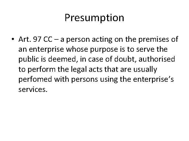 Presumption • Art. 97 CC – a person acting on the premises of an Presumption • Art. 97 CC – a person acting on the premises of an