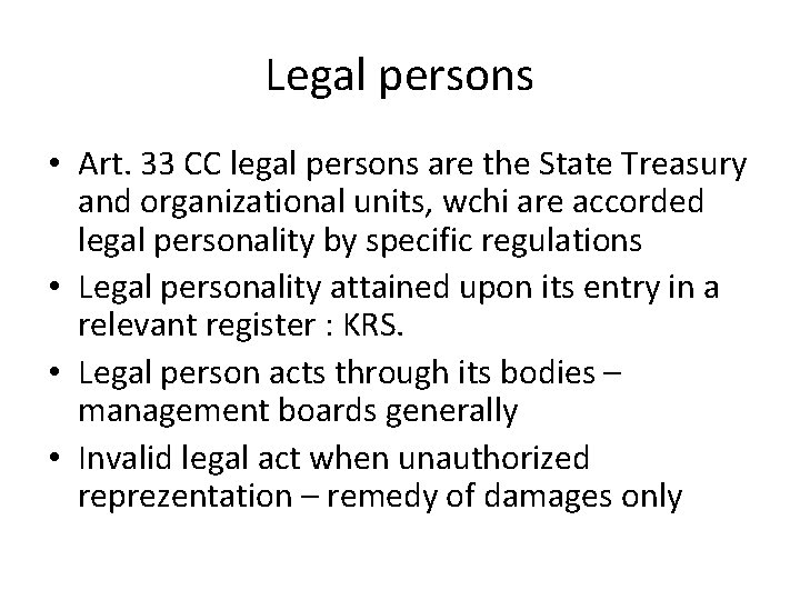 Legal persons • Art. 33 CC legal persons are the State Treasury and organizational Legal persons • Art. 33 CC legal persons are the State Treasury and organizational