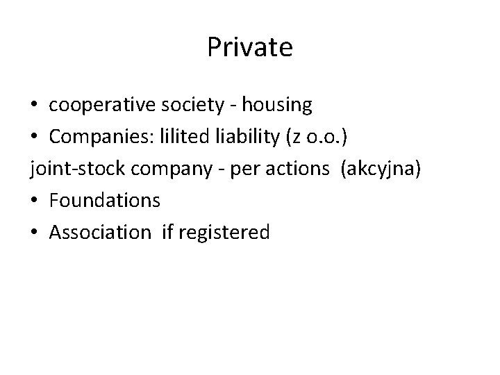 Private • cooperative society - housing • Companies: lilited liability (z o. o. ) Private • cooperative society - housing • Companies: lilited liability (z o. o. )