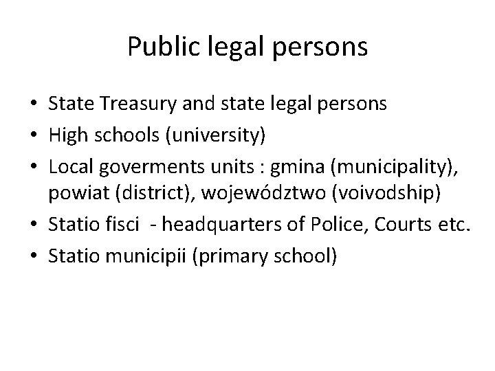 Public legal persons • State Treasury and state legal persons • High schools (university) Public legal persons • State Treasury and state legal persons • High schools (university)