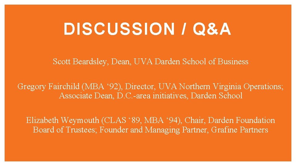 DISCUSSION / Q&A Scott Beardsley, Dean, UVA Darden School of Business Gregory Fairchild (MBA