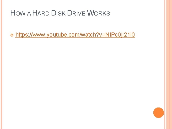 HOW A HARD DISK DRIVE WORKS https: //www. youtube. com/watch? v=Nt. Pc 0 j.