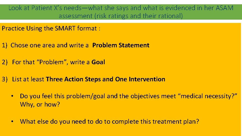 Look at Patient X’s needs—what she says and what is evidenced in her ASAM