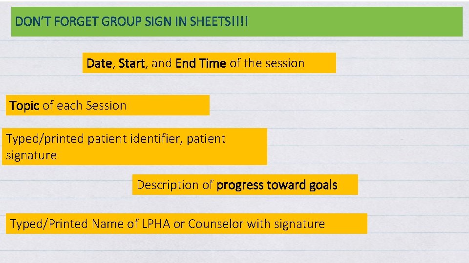 DON’T FORGET GROUP SIGN IN SHEETS!!!! Date, Start, and End Time of the session