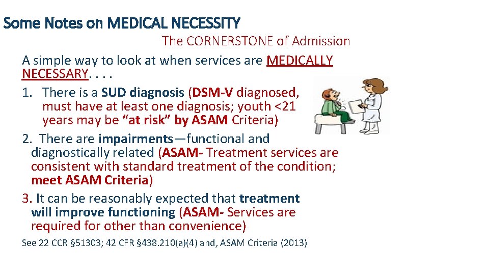 Some Notes on MEDICAL NECESSITY The CORNERSTONE of Admission A simple way to look