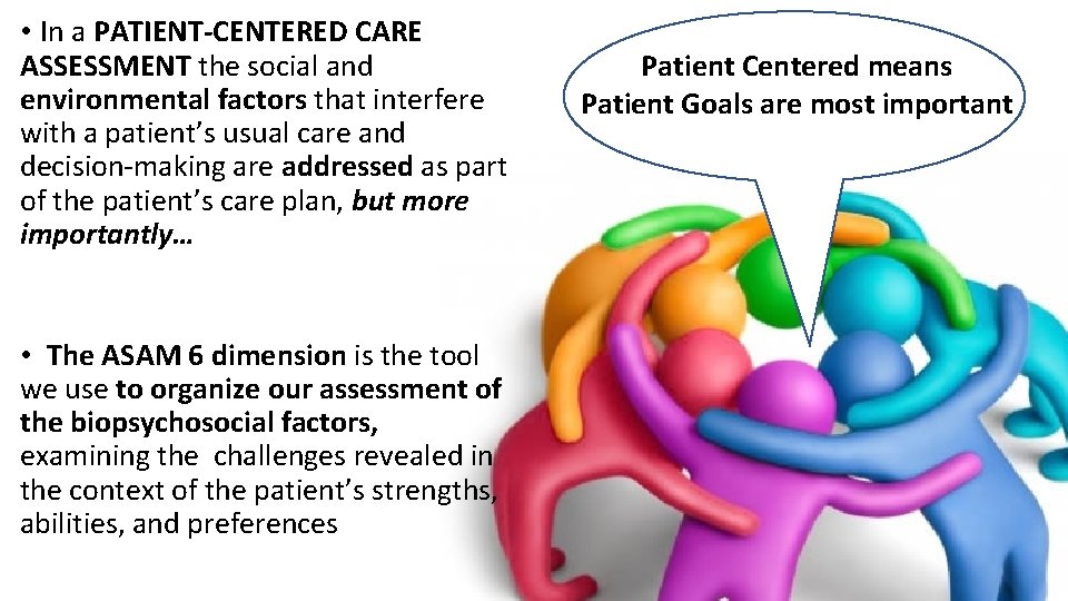  • In a PATIENT-CENTERED CARE ASSESSMENT the social and environmental factors that interfere