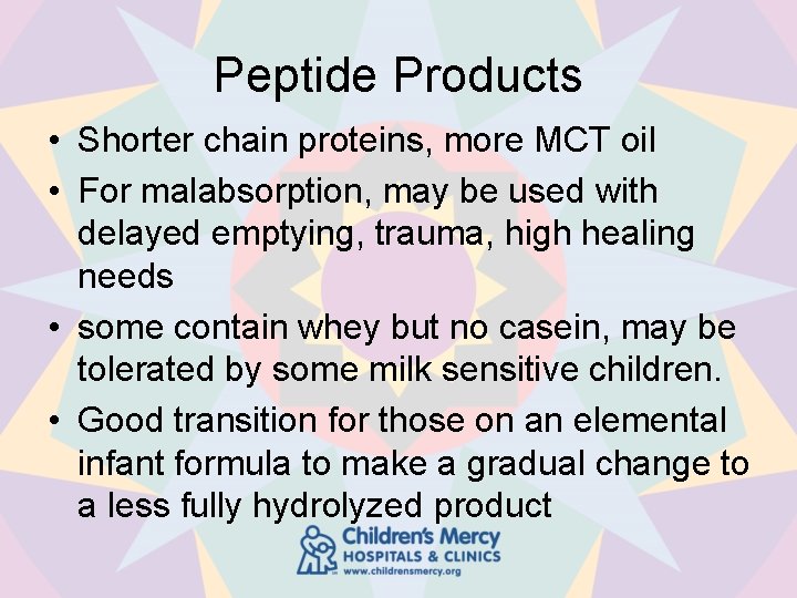 Peptide Products • Shorter chain proteins, more MCT oil • For malabsorption, may be