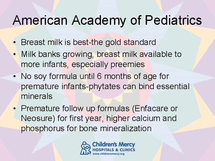American Academy of Pediatrics • Breast milk is best-the gold standard • Milk banks