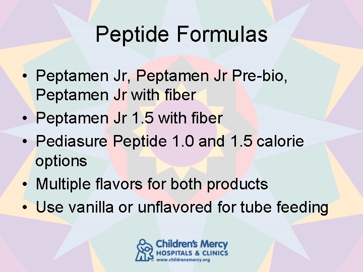 Peptide Formulas • Peptamen Jr, Peptamen Jr Pre-bio, Peptamen Jr with fiber • Peptamen