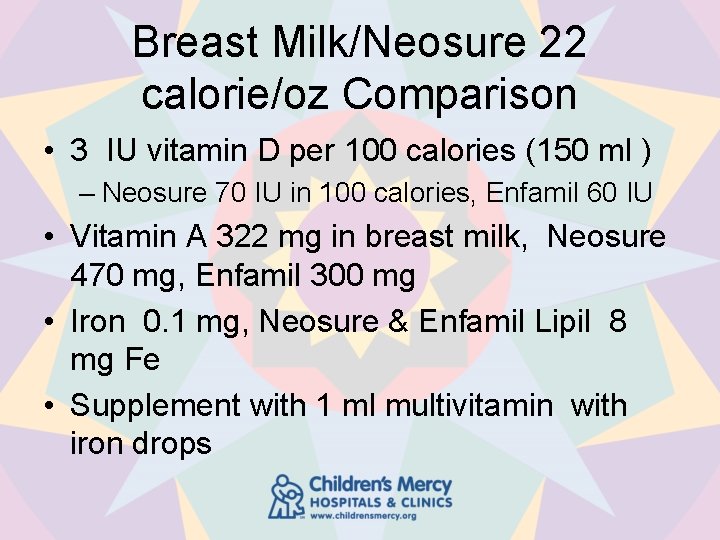 Breast Milk/Neosure 22 calorie/oz Comparison • 3 IU vitamin D per 100 calories (150